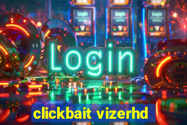 clickbait vizerhd